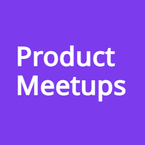 Product Meetups